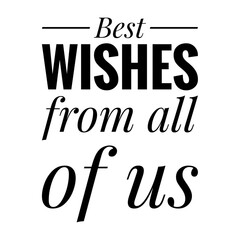 ''Best wishes from all of us'' Quote Illustration