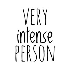 ''Very intense person'' Quote Illustration