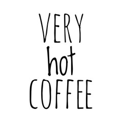 ''Very hot coffee'' Quote Illustration