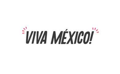 Viva Mexico, traditional mexican phrase, lettering vector illustration. Hand drawn style handwritten text.