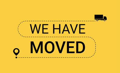 We have moved poster with minimal icon isolated on yellow background vector illustration