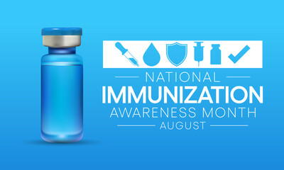National immunization or immunisation awareness month is observed every year in August, it is the process by which an individual's immune system becomes fortified against an agent. Vector illustration