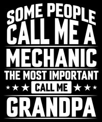 Fototapeta premium Some people call me Mechanic the most important call me grandpa t-shirt design