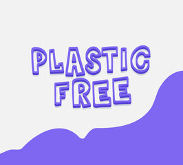 Plastic free poster vector quote letter ecology card concept. Eco Hand Draw message Plastic Free friendly phrase for badge, package, t-shirt, poster, presentation