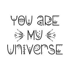 The mystery astrological phrase. Magical lettering - You are my universe