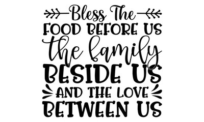 Bless the food before us the family beside us and the love between us-Conceptual handwritten phrase. Calligraphic Text, Vector illustration for housewarming banners, posters, cards, Flyer etc
