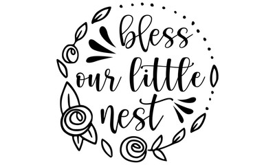 Bless our little nest-Typography T-shirt Design