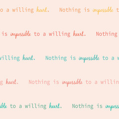 Abstract calligraphic pattern. Typography pattern. Seamless pattern with words nothing is impossible to a willing heart.