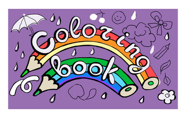 
Coloring book cover for the book inscription in English sketch doodle. Rainbow lettering pencil children's cute cartoon picture. Print textile vintage retro