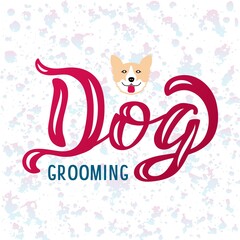 Hand drawn vector phrase with color lettering on textured background Dog Grooming for signboard, pet shop, information message, design, poster, website, sticker, business card, label, banner, template