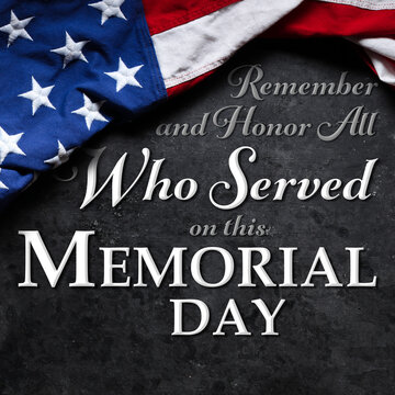 US American flag over Remember and Honor All Who Served on this Memorial Day Text. USA national holiday.