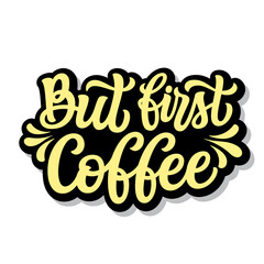 But first coffee. Hand lettering
