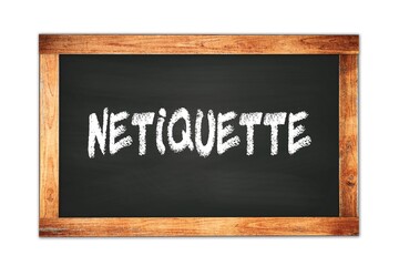 Obraz premium NETIQUETTE text written on wooden frame school blackboard.