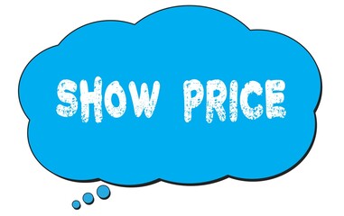 SHOW  PRICE text written on a blue thought bubble.