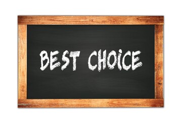 Fototapeta premium BEST CHOICE text written on wooden frame school blackboard.