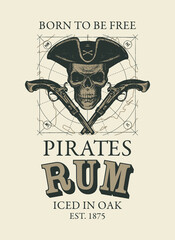 Vector label or banner with the inscription Pirates Rum and the words Born to be free. Retro style illustration with a human skull in a pirate hat and old crossed pistols on the background of the map
