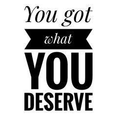 ''You got what you deserve'' Quote Illustration
