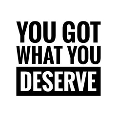 ''You got what you deserve'' Quote Illustration