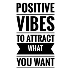 ''Positive vibes to attract what you want'' Quote Illustration