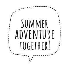 ''Summer adventure together'' Quote Illustration