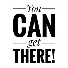 ''You can get there'' Quote Illustration