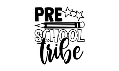 Pre school tribe - Preschool t shirts design, Hand drawn lettering phrase, Calligraphy t shirt design, Isolated on white background, svg Files for Cutting Cricut and Silhouette, EPS 10
