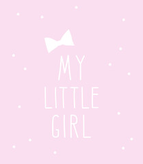 A poster with the inscription "my little girl" on a pink background with a bow and a pattern of dots.