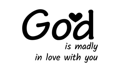 Obraz premium God is madly in love with you, Christian Quote for print or use as poster, card, flyer or T Shirt