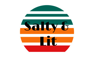 Salty and lit, Christian Quote for print or use as poster, card, flyer or T Shirt