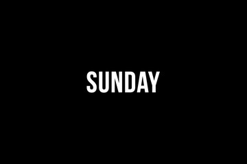 Sunday. Day of the week. Weekly calendar day. White letters word sunday on black background, poster or banner