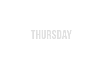 Thursday. Day of the week. Weekly calendar day. Gray letters word thursday on white background, poster or banner