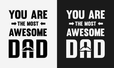 You are the most awesome dad, Fathers day typography, father label lettering illustration vector