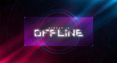 Futuristic offline twitch banner. Cyberpunk glowing offline title for the streaming screen. Stream gaming background with hexagon grid and blue and red lights. Vector