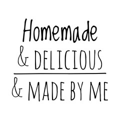 ''Homemade and delicious and made by me'' Quote Illustration