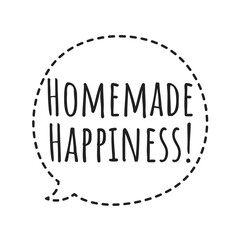 ''Homemade happiness'' Quote Illustration