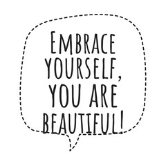 ''Embrace yourself, you are beautiful'' Quote Illustration