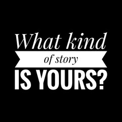 ''What kind of story is yours?'' Quote Illustration