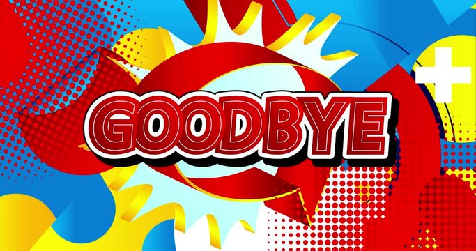 Comic book Goodbye word. Video clip bright cartoon illustration in retro pop art style. Comic text effects. 4k footage animation.