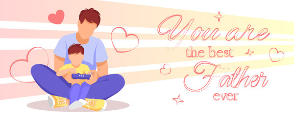 Dad with son playing together. Dad and son, Family, Father's day concept. Vector illustration for greeting card, flyer, poster, banner.