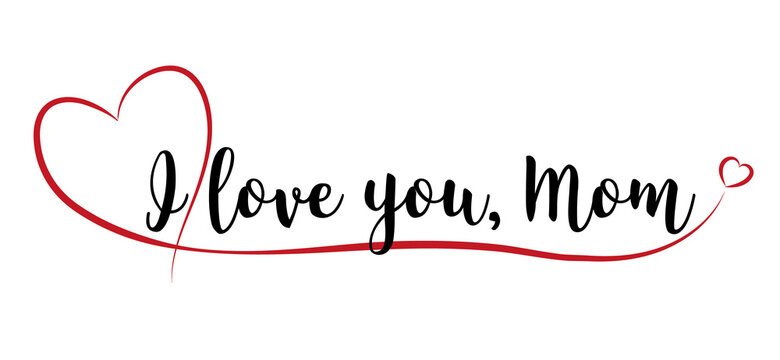I love you, Mom lettering with red heart