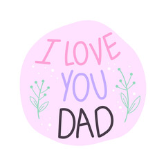 I love you dad typography design isolated on white background.