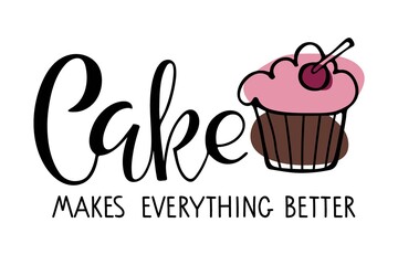 Cake makes everything better Calligraphy. Sweet lovers phrase. Hand written brush Lettering for advertising, signboard, logotype, banner, card, design, t-shirt print, poster. Vector typography poster.