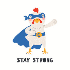 Cute funny chicken superhero in mask, cape, quote Stay strong, isolated on white. Hand drawn vector illustration. Scandinavian style flat design. Concept for kids fashion, textile print, poster, card.