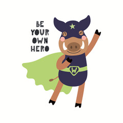 Cute funny wild boar superhero flying, quote Be your own hero, isolated on white. Hand drawn vector illustration. Scandinavian style flat design. Concept for kids fashion, textile print, poster, card.