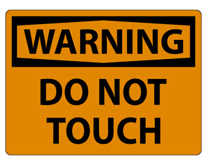 Fototapeta premium Warning sign do not touch and please do not touch