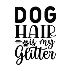 Dog Hair is my glitter