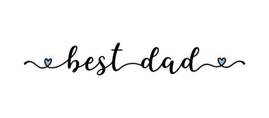 Hand sketched "Best Dad" quote. Drawn Lettering for postcard, invitation, poster