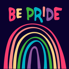 Pride Month celebration design. Be Pride slogan to express support for LGBTQIA communities. Hand lettering with rainbow on dark blue background - obrazy, fototapety, plakaty