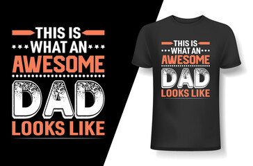 This is what an awesome Dad t-shirt, Father T-shirt design, Typography design, Quotes, poster design Slogan, Banner, Mug, Sticker, Quote T-Shirt Design Template, mugs, and more