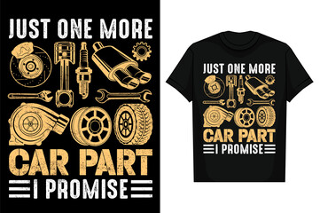 Just One More Car Part I Promise T-Shirt - Gear Head Tee